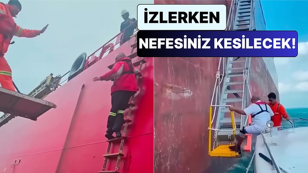 Hareket Halindeki Dev Gemilere Halat Merdivenle Çıkan Kılavuz Kaptanlar İzleyenlerin Nefesini Kesti
