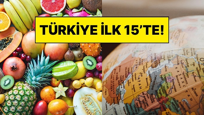 Dünyanın En İyi 100 Meyvesi Açıklandı: Türkiye’den Bir Lezzet İlk 15’e Girdi!