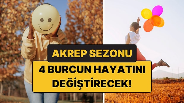 Akrep Sezonu Başlıyor: 4 Burç İçin Yeni Bir Dönem Açılıyor