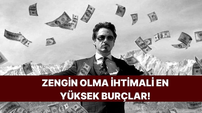 En Zengin Olma Potansiyeline Sahip Burç Belli Oldu! Sen Kaçıncı Sıradasın?