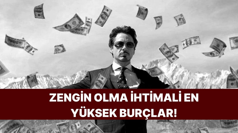 En Zengin Olma Potansiyeline Sahip Burç Belli Oldu! Sen Kaçıncı Sıradasın?