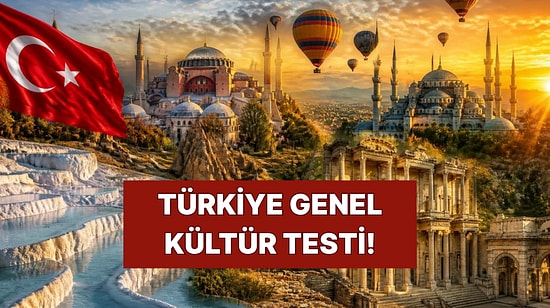 Türkiye'yi Gerçekten Tanıyor musun? Bu Testte Kaçta Kaç Yapacaksın?