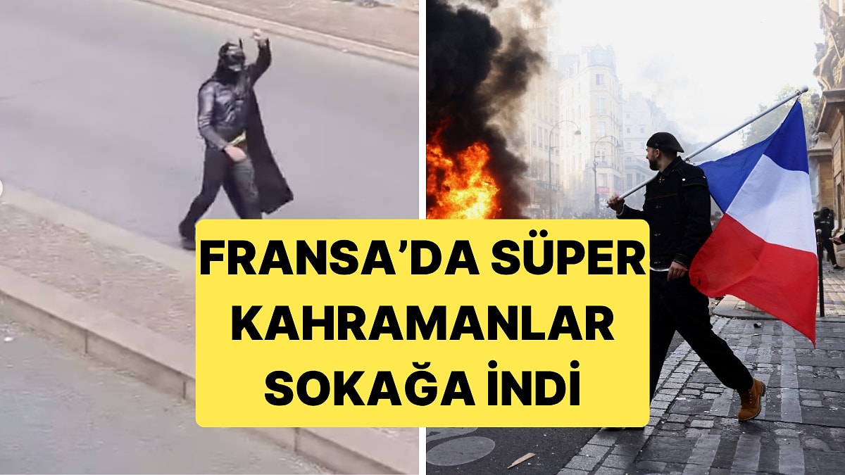 Fransa'daki Sokak Protestolarında Birçok Kişi Süper Kahraman Kostümüyle Sokaktaydı