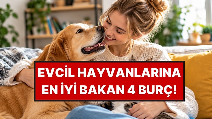 Evcil Hayvanlarına En İyi Bakan 4 Burç