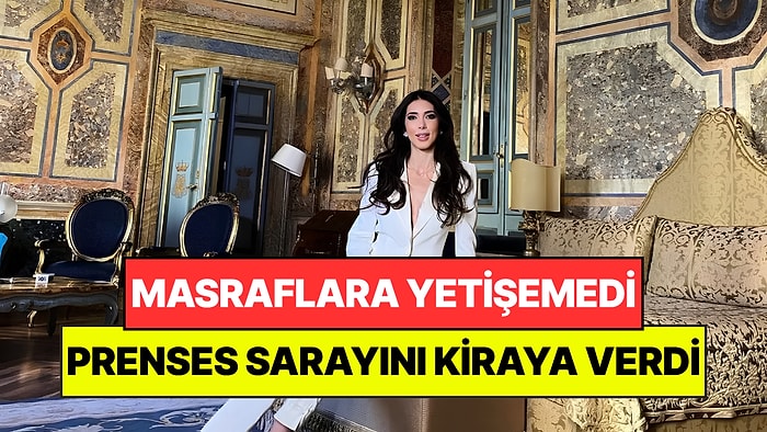 Masraflara Yetişemeyen Prenses Sarayını Kiraya Verdi: Artık Uşaklar Yerine Turistler Var
