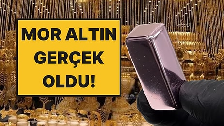 Mor Altın Gerçek Oldu: Kuyumcuların Ezberi Bozuldu