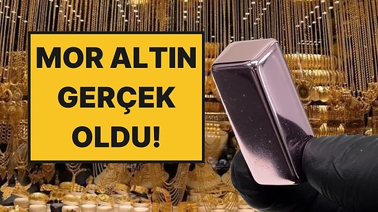 Mor Altın Gerçek Oldu: Kuyumcuların Ezberi Bozuldu