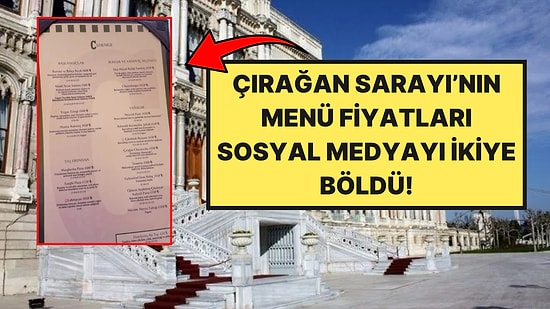 Çırağan Sarayı'ndaki Fiyatlar Sosyal Medyayı İkiye Böldü