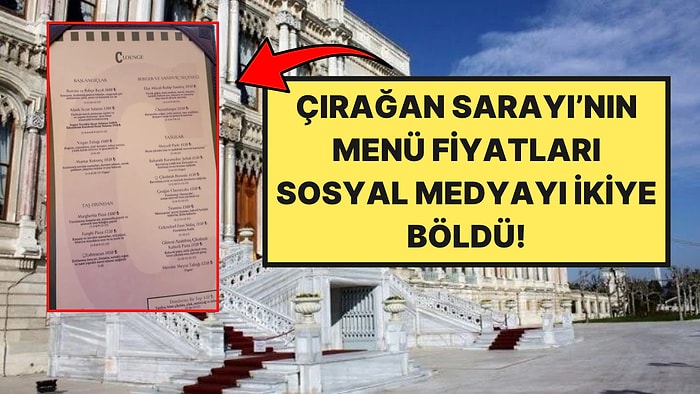 Çırağan Sarayı'ndaki Fiyatlar Sosyal Medyayı İkiye Böldü