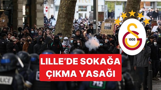 Galatasaray'ın Gideceği Lille Dahil Kuzeydeki Kentlerde Sokağa Çıkma Yasağı İlan Edildi