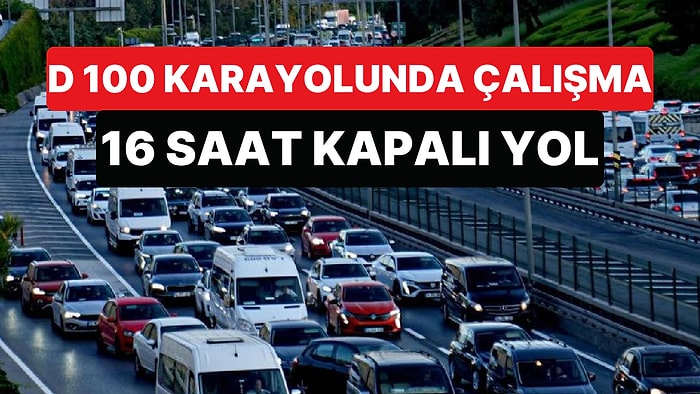 İstanbullular Dikkat: Büyükçekmece'de D-100'ün Bir Bölümü İki Gece Trafiğe Kapalı Kalacak