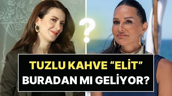 Elit Andaç Çam Anlattı: Tuzlu Kahve'de de Karşımıza Çıkan Elit İsminin Gerçek Hikayesi!