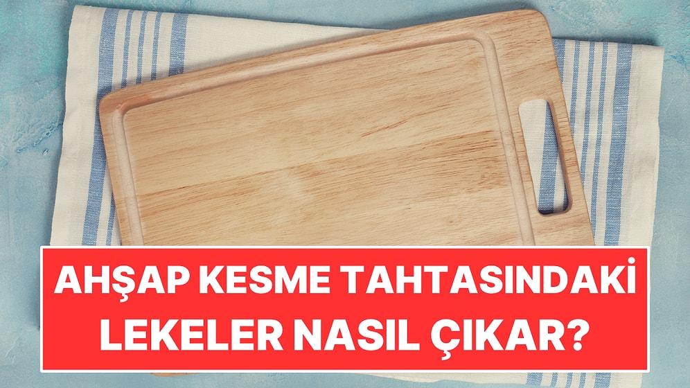 Ahşap Kesme Tahtasındaki Koku ve Lekeleri Çıkarmanın Basit Yolu