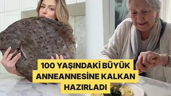 Melis Özkan Bu Kez 100 Yaşındaki Büyük Anneannesi İçin Kalkan Balığı Hazırladı
