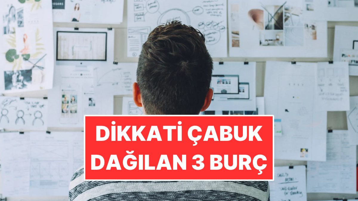 Geç Kalan ve Dikkati Çabuk Dağılan 3 Burç