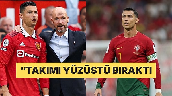 Erik ten Hag, Ronaldo'nun Takımı ve Kendisini Yüzüstü Bıraktığını Söyledi