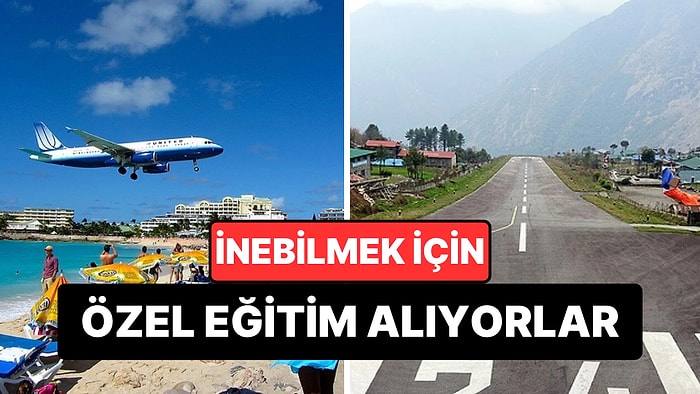 Pilotların Özel Eğitim Almadan İniş Yapamadığı Dünyanın En Zorlu Pistleri