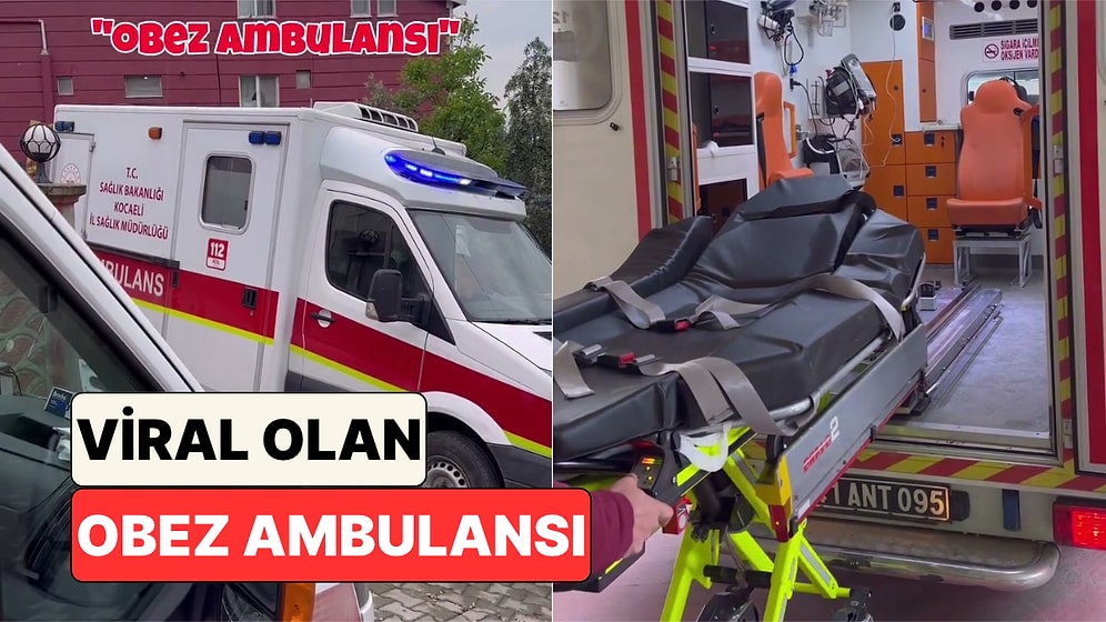 Bir Sağlık Çalışanı Geçtiğimiz Günlerde Viral Olan Obez Ambulansının Detaylarını Gösterdi