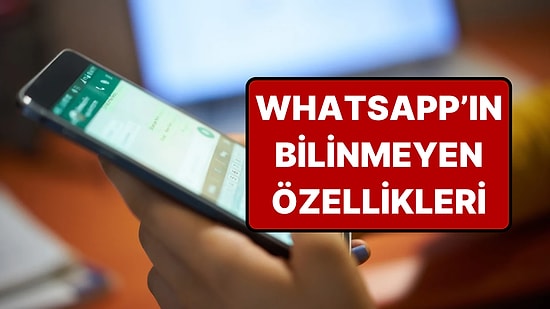 WhatsApp'ı Yıllardır Kullananlar Bile Bilmiyor: Hayatı Kolaylaştıran 7 Gizli Özellik