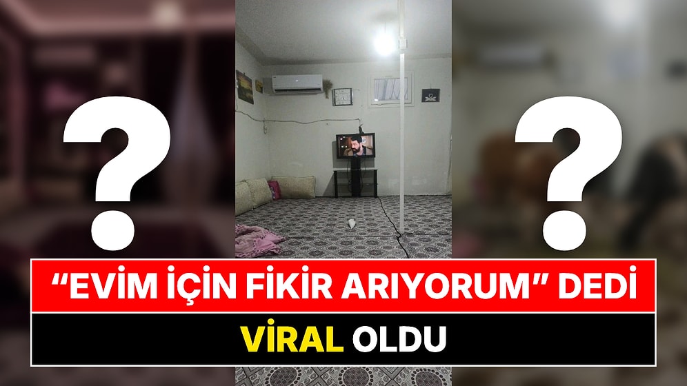 "Evim İçin Fikirler Arıyorum" Diyen Kullanıcıya Gelen Yanıtlar Viral Oldu