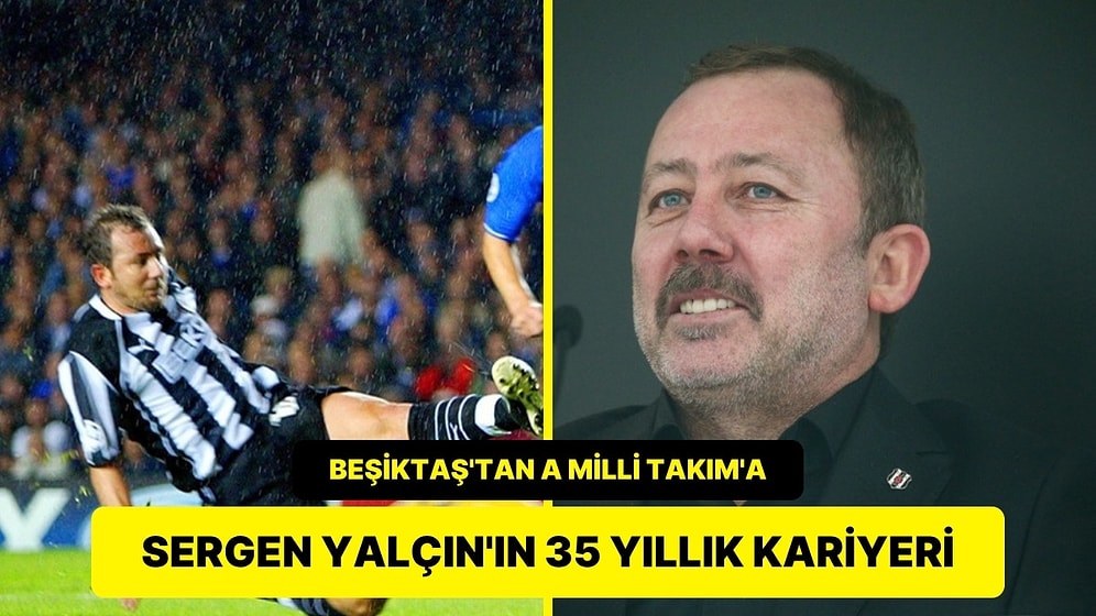 Sergen Yalçın'ın Futbolculuktan A Milli Takım'a Uzanan 35 Yıllık Kariyeri
