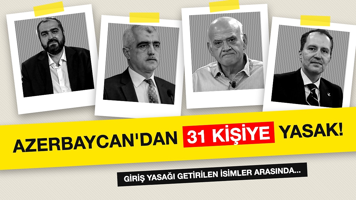 Azerbaycan 31 Türk Vatandaşının Ülkeye Girişini Yasakladı: Listede Ahmet Çakar ve Fatih Erbakan da Var!