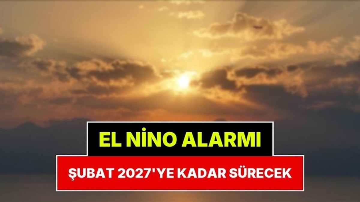 Dünya Meteoroloji Örgütü 'El Nino' İçin Tarih Verdi