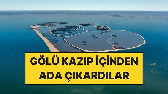 Gölün Tabanını Kazıp İçinden Ada Çıkardılar