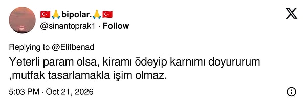 Yeterli param olsa, kiramı ödeyip karnımı doyururum, mutfak tasarlamakla işim olmaz.
