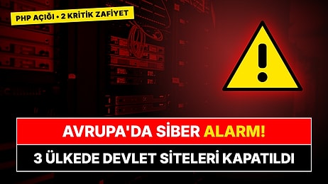 Avrupa'da Siber Güvenlik Alarmı: PHP'deki 2 Kritik Açık Yüzünden 3 Ülkede Devlet Siteleri Kapatıldı