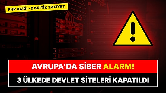 Avrupa'da Siber Güvenlik Alarmı: PHP'deki 2 Kritik Açık Yüzünden 3 Ülkede Devlet Siteleri Kapatıldı