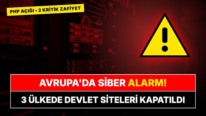 Avrupa'da Siber Güvenlik Alarmı: PHP'deki 2 Kritik Açık Yüzünden 3 Ülkede Devlet Siteleri Kapatıldı