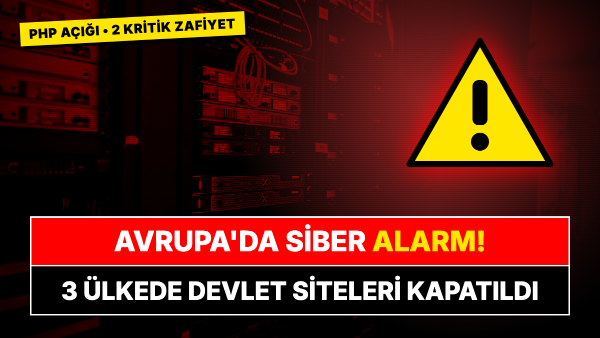 Avrupa'da Siber Güvenlik Alarmı: PHP'deki 2 Kritik Açık Yüzünden 3 Ülkede Devlet Siteleri Kapatıldı