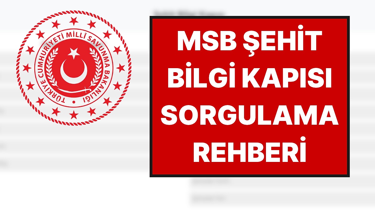 MSB Şehit Bilgi Kapısı Sorgulama Ekranı: Şehit Dedemi Nasıl Öğrenebilirim?