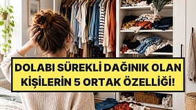 Dolabı Sürekli Dağınık Olanların Psikolojisi Hakkında Bilmeniz Gereken 5 Şey