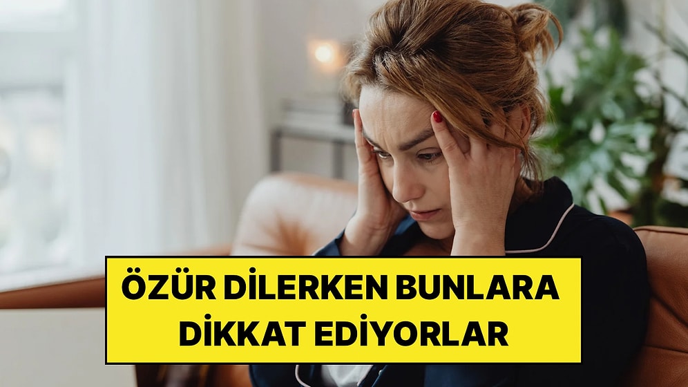Gerçekten Pişman Olan İnsanların Özür Dilerken Kullandığı 3 Cümle