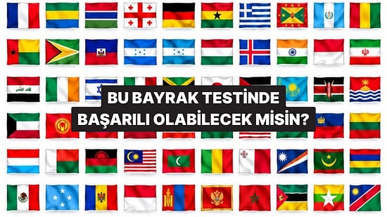 Bu Bayraklardan Kaç Tanesini Doğru Tanıyacaksın?
