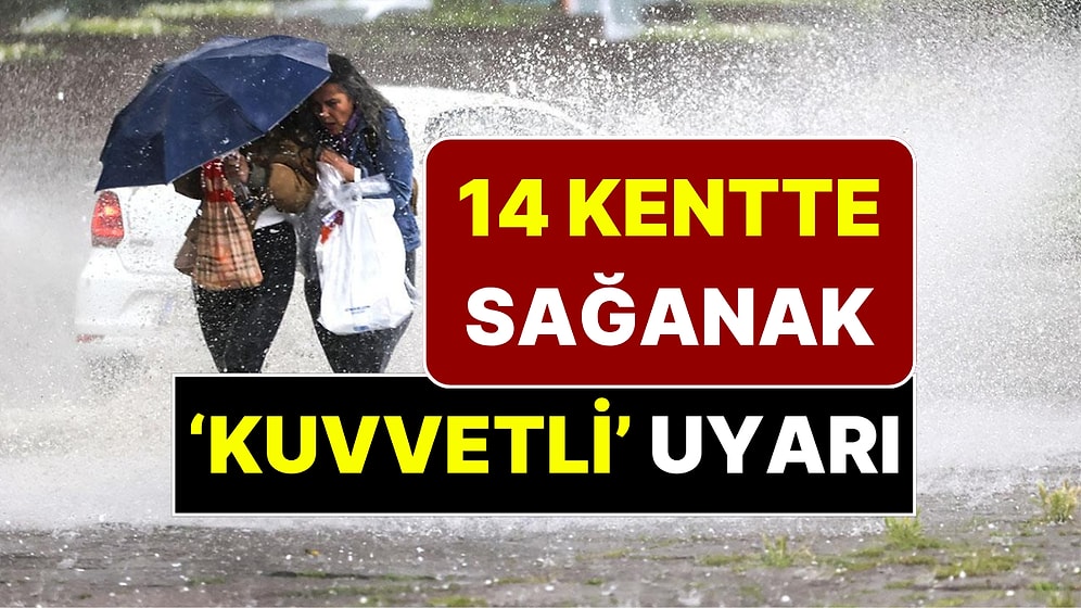 Meteoroloji Kuvvetli Yağışın Olacağı 14 Kenti Açıkladı