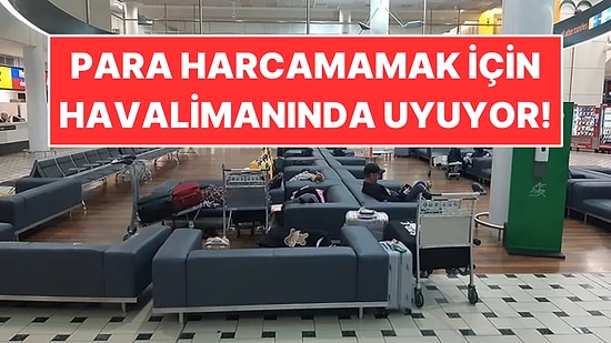 Otel Parası Vermemek İçin Havalimanında Uyuyor