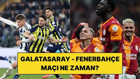Galatasaray - Fenerbahçe Maçı Ne Zaman, Saat Kaçta ve Hangi Kanalda?