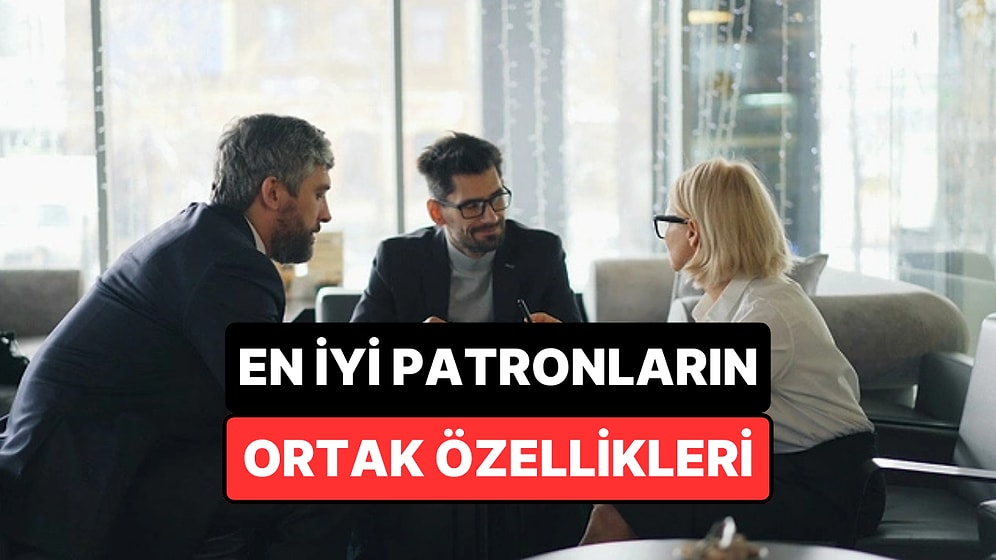 Psikolojiye Göre En İyi Patronların Ortak Özellikleri