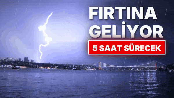 Meteoroloji Uzmanı İstanbul'da Etkili Olacak Fırtınanın Saatini Verdi