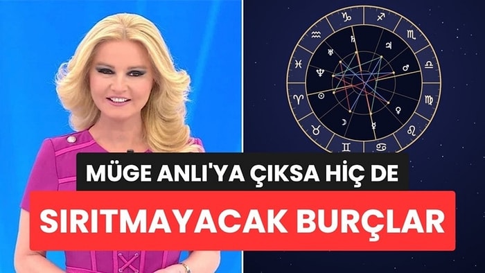 Müge Anlı’ya Çıksa Hiç de Sırıtmayacak Burçlar