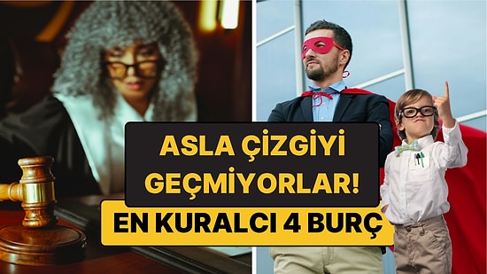 En Kuralcı 4 Burç: Onların Dünyasında 'Bir Kereden Bir Şey Olmaz' Diye Bir Cümle Yok!