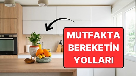 Feng Shui'ye Göre Mutfağınıza Bereket Getirmenin 7 Yolu