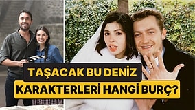 Taşacak Bu Deniz Karakterleri Hangi Burç? Adil Koçari'den Esme'ye 12 Burç Eşleşmesi