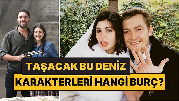 Taşacak Bu Deniz Karakterleri Hangi Burç? Adil Koçari'den Esme'ye 12 Burç Eşleşmesi