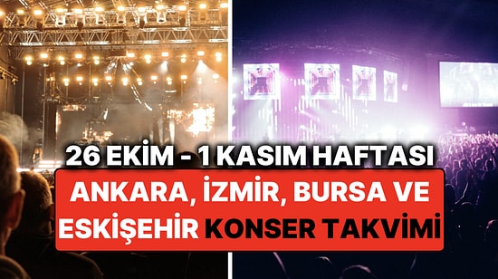 26 Ekim – 1 Kasım Konser Takvimi: Bu Haftanın En Eğlenceli Ankara, İzmir, Bursa, Eskişehir Konserleri