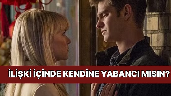 Bu İlişkide Kendin misin, Yoksa Olman Beklenen Kişi mi?