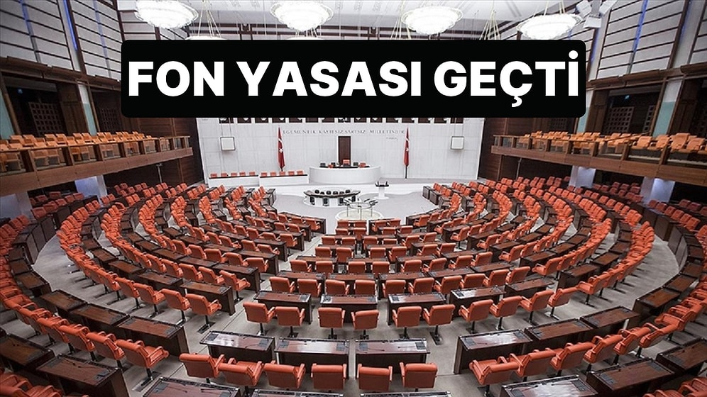 Fon Teklifi TBMM'den Geçerek Yasalaştı